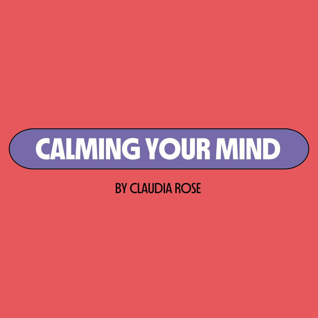 Red background with a purple text box containing white writing that reads: "calming your mind." Underneath is black writing that reads: "by Claudia Rose."