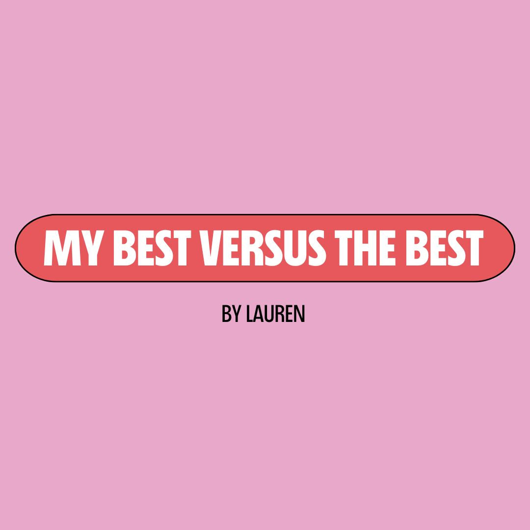 Pink background with a red text box containing white writing that reads: "my best versus the best." Underneath is black writing that reads: "by Lauren."