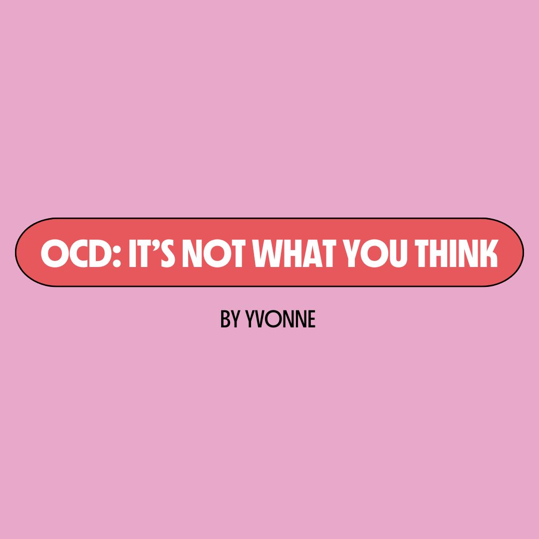 Pink background with a red text box containing white writing that reads: "OCD: it's not what you think." Underneath is black writing that reads: "by Yvonne."