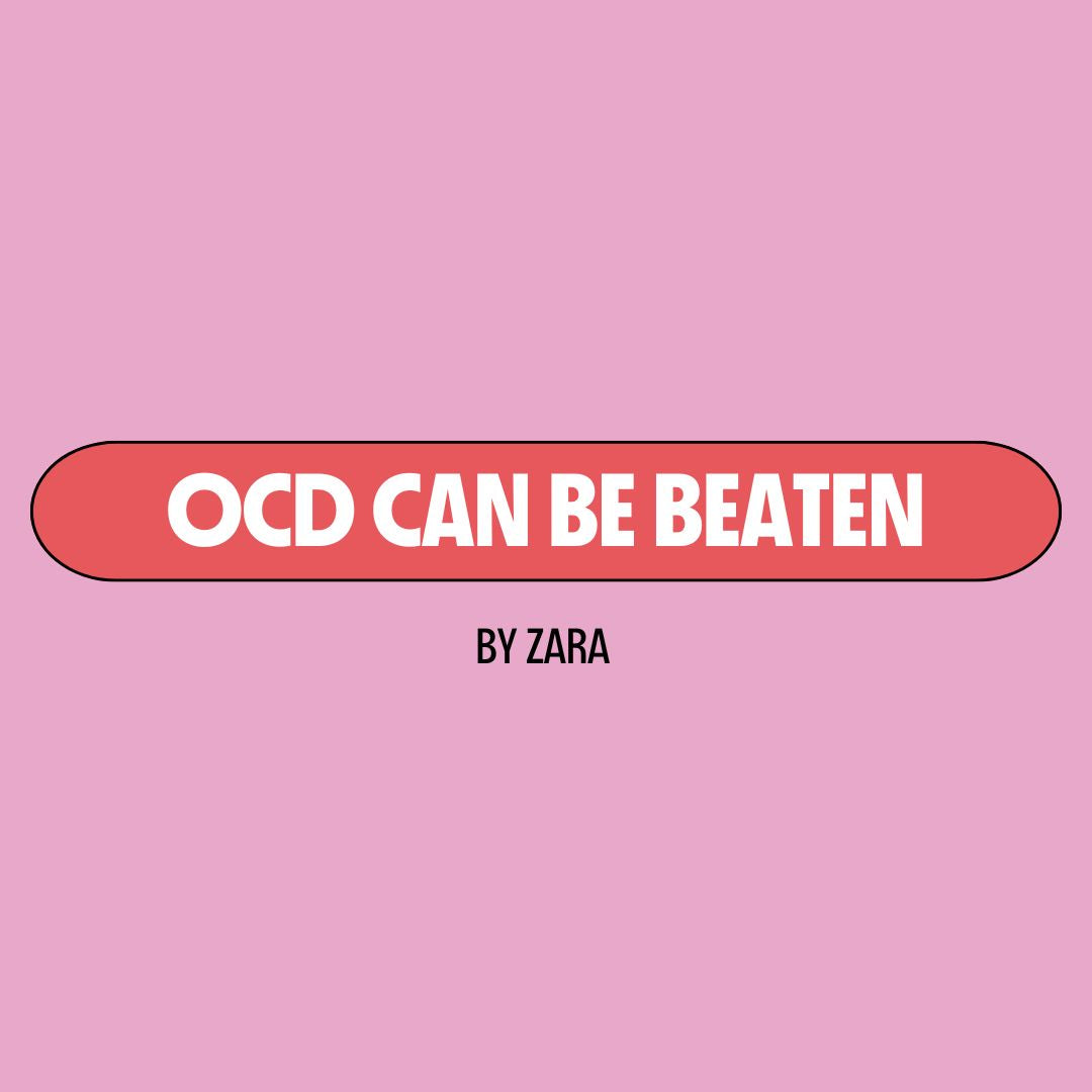 Pink background with a red text box containing white writing that reads: "OCD can be beaten." Underneath is black writing that reads: "by Zara."