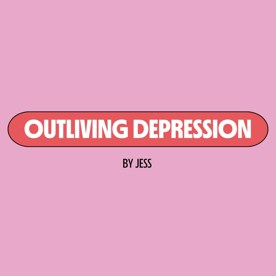 Pink background with a red text box containing white writing that reads: "outliving depression." Underneath is black writing that reads: "by Jess."