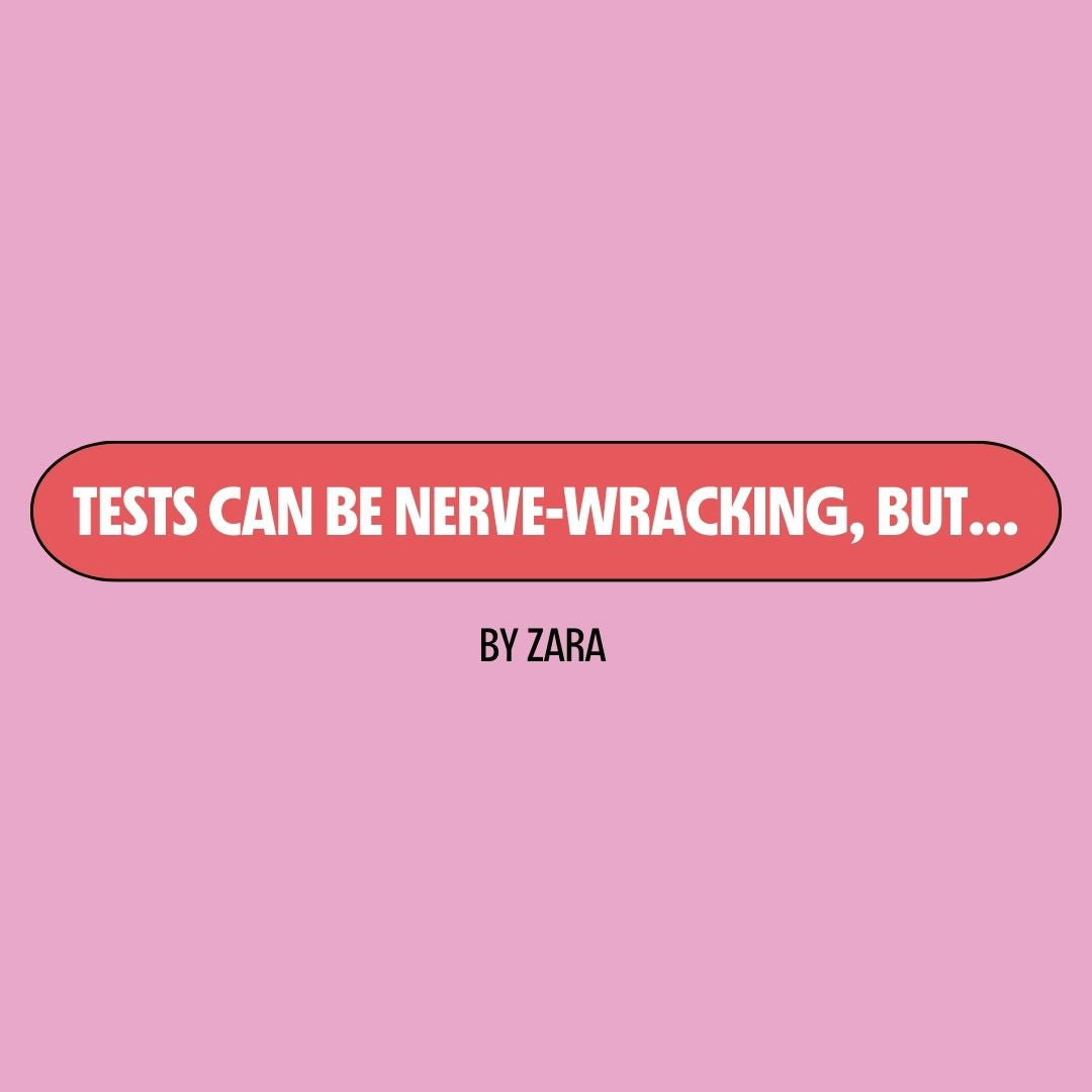 Pink background with a red text box containing white writing that reads: "tests can be nerve-wracking, but..." Underneath is black writing that reads: "by Zara."