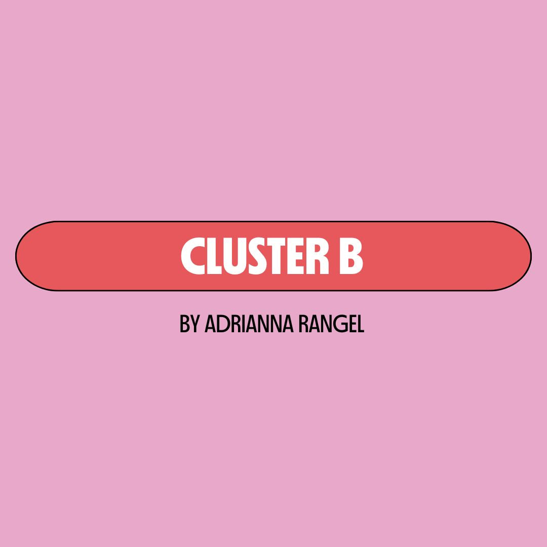 Pink background with a red text box containing white writing that reads: "cluster B." Underneath is black writing that reads: "by Adrianna Rangel."