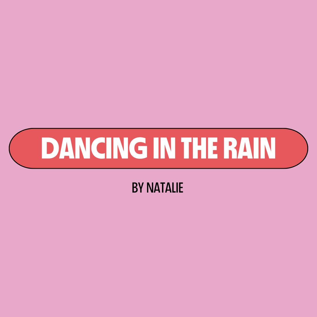 Pink background with a red text box containing white writing that reads: "dancing in the rain." Underneath is black writing that reads: "by Natalie."