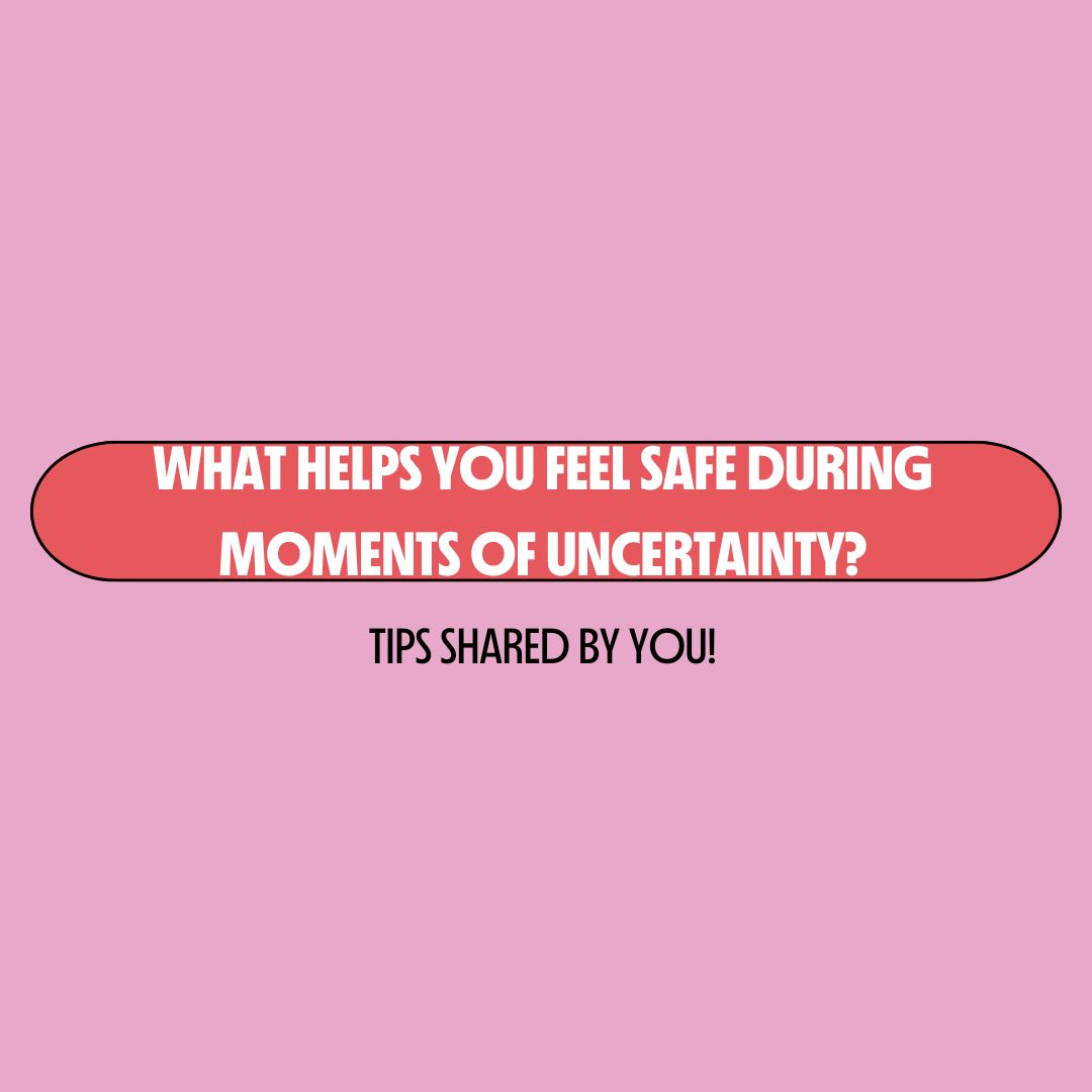 Feel safe during moments of uncertainty