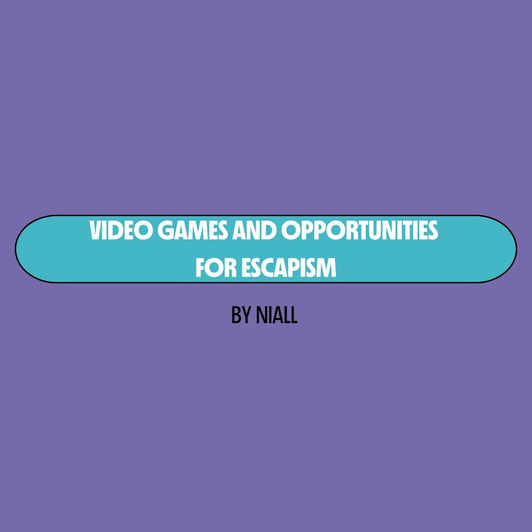 Purple background with a turquoise text box containing white writing that reads: "video games and opportunities for escapism." Underneath is black writing that reads: "by Niall"