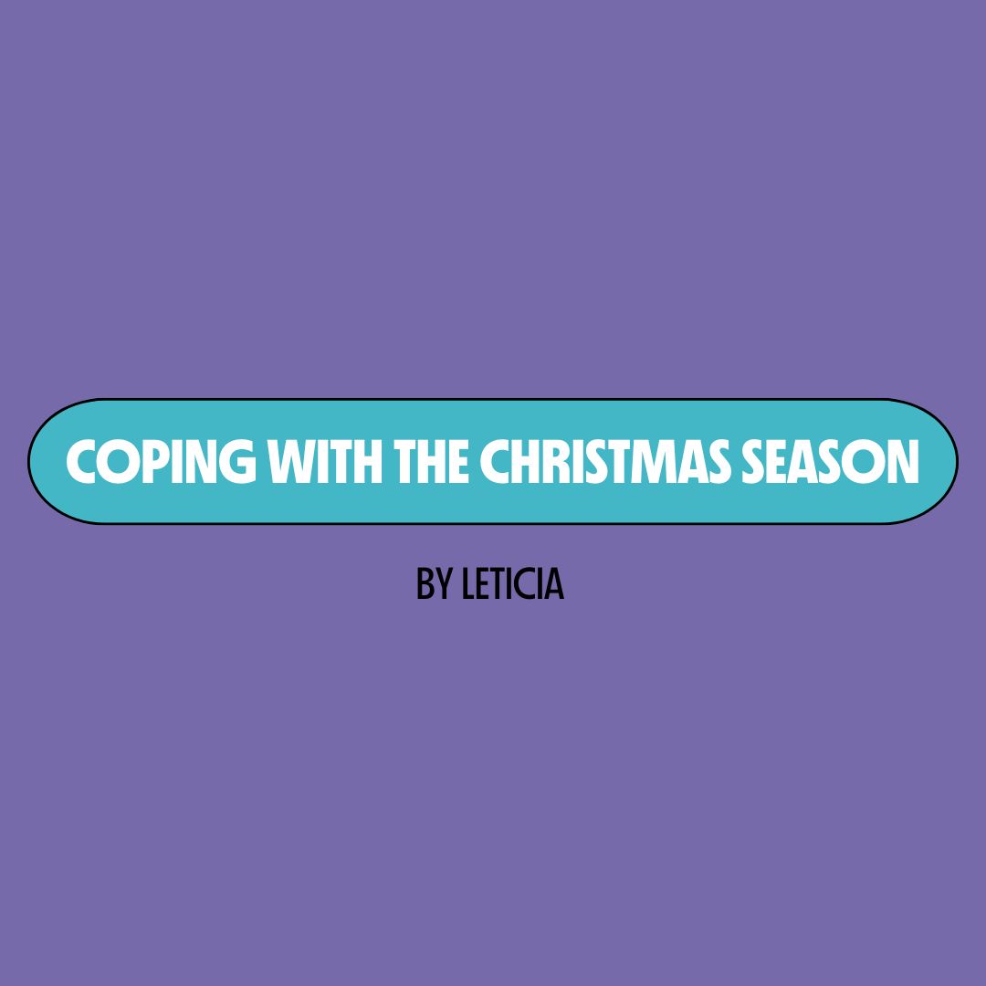 Purple background with a turquoise text box containing white writing that reads: "coping with the Christmas season." Underneath is black writing that reads: "by Leticia."