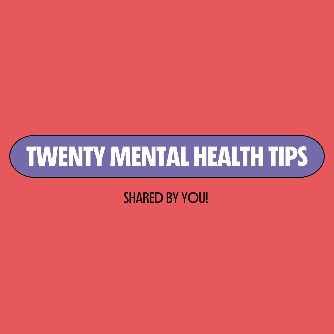 Red background with a purple text box containing white writing that reads: "twenty mental health tips." Underneath is black writing that reads: "shared by you!"