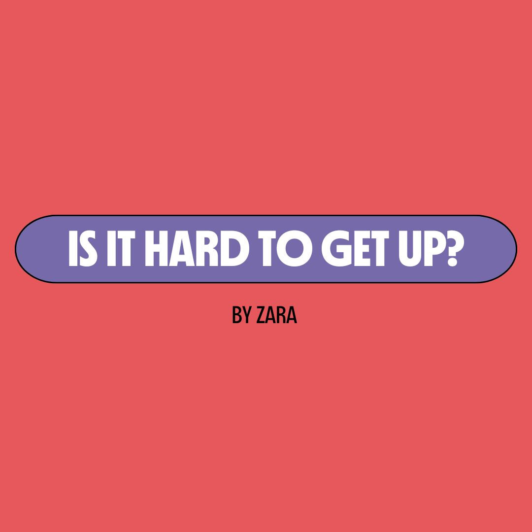 Red background with a purple text box containing white writing that reads: "is it hard to get up?" Underneath is black writing that reads: "by Zara."