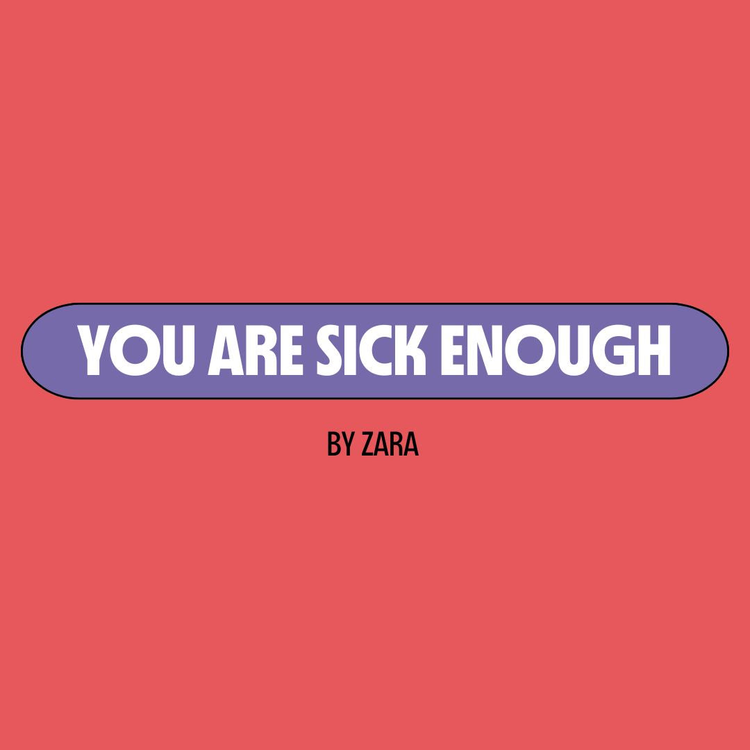 Red background with a purple text box containing white writing that reads: "you are sick enough." Underneath is black writing that reads: "by Zara."