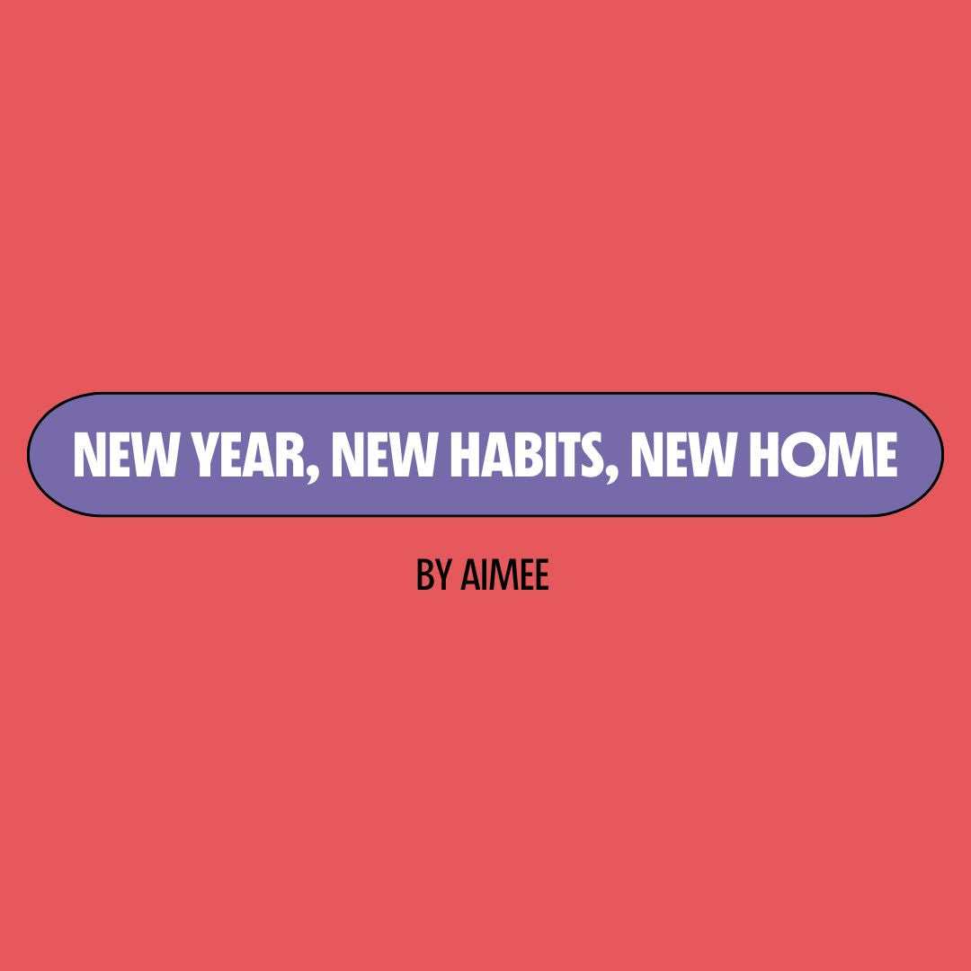 Red background with a purple text box containing white writing that reads: "new year, new habits, new home." Underneath is black writing that reads: "by Aimee."