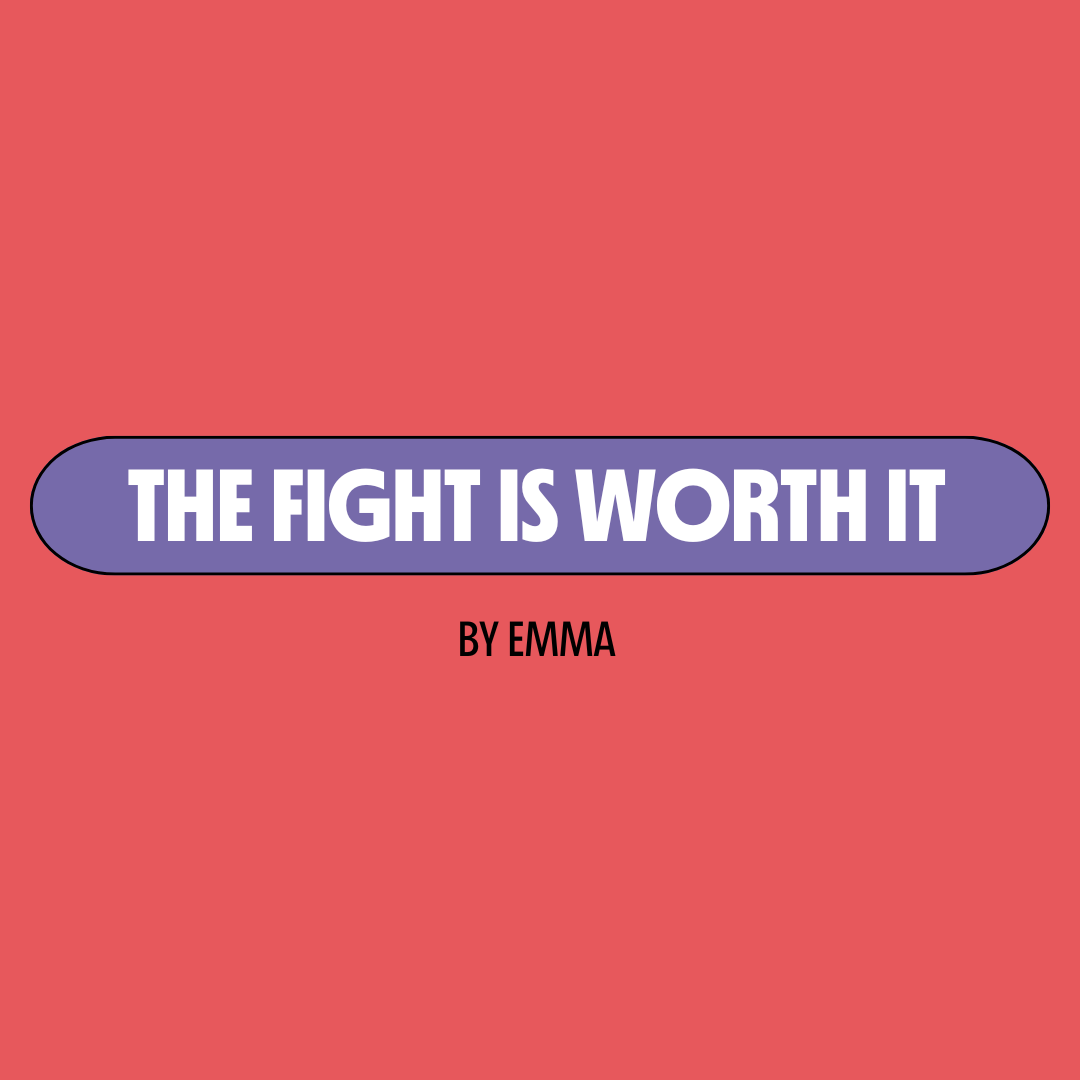 THE FIGHT IS WORTH IT